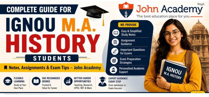 Complete Guide for IGNOU M.A. History Students | Notes, Assignments & Exam Tips – John Academy